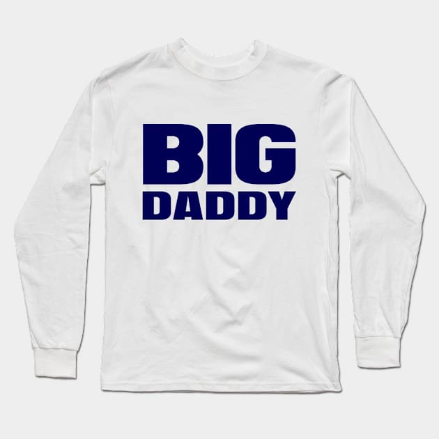 Big Daddy Long Sleeve T-Shirt by colorsplash